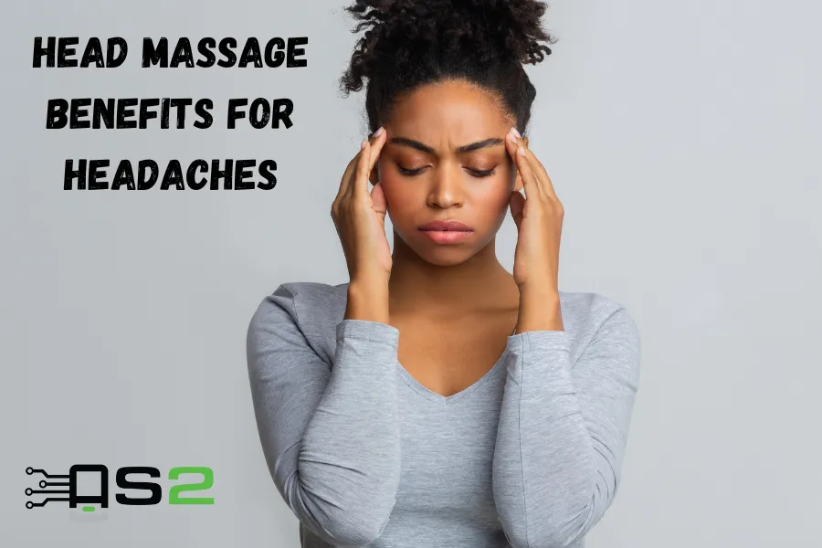 Head Massage Benefits For Headaches