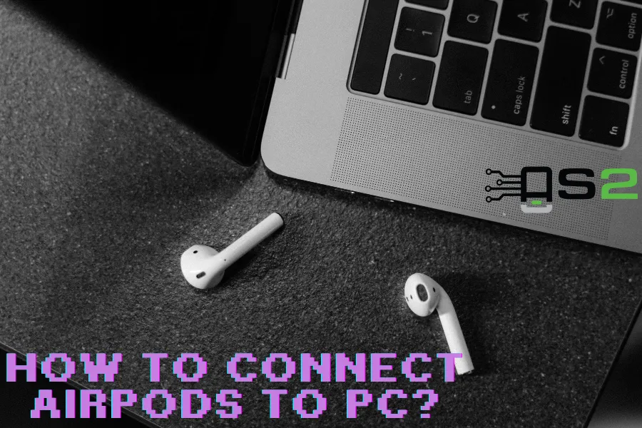 how to connect airpods to pc?